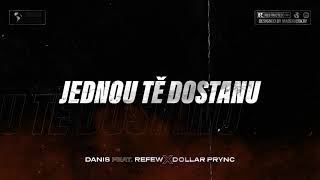 Video thumbnail of "Danis - Jednou tě dostanu (feat. Refew x Dollar Prync)"