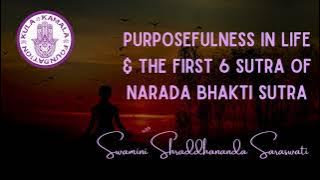 Purposefulness & the first 6 sutra of the Narada Bhakti Sutra w/Swamini Shraddhananda Saraswati.