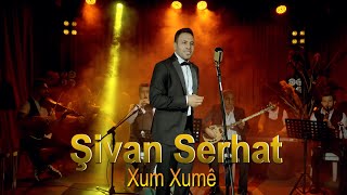 Şivan Serhat - Xum Xumê [  Video ] Resimi