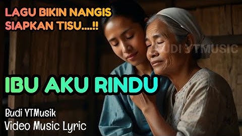 Lagu Sedih Bikin Nangis - IBU AKU RINDU (Music Video Lyric) | Budi Yt Music @AiwanMusicOfficial