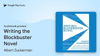 Play video: Writing the Blockbuster Novel by Albert Zuckerman · Audiobook preview