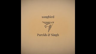 Parekh & Singh - Songbird (Lyric Video)