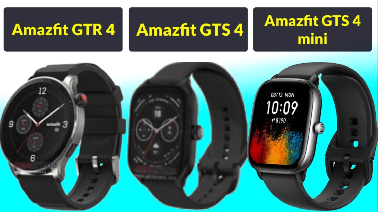 Amazfit GTR 4, GTS 4 and GTS 4 Mini smartwatches are now