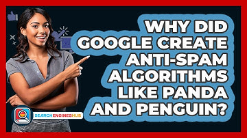Why Did Google Create Anti-spam Algorithms Like Panda And Penguin? - SearchEnginesHub.com