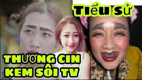 Thương Cin Kem Sôi là ai? Tiểu sử Thương Cin Kem Sôi | Loa Phường TV - Hoa Dương Pro