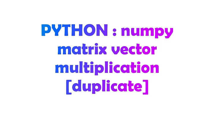 PYTHON : numpy matrix vector multiplication