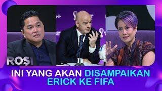 Presiden FIFA Hadir, Erick Thohir: Saya Akan Sampaikan ke FIFA Saat Kongres | ROSI