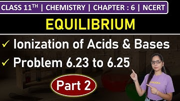 Class 11th Chemistry | Ionization of Acids and Bases (Part 2) | Problem 6.23 to 6.25 | Chapter 6