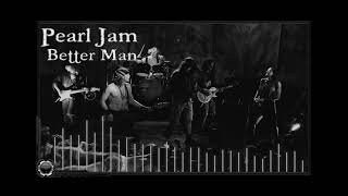 Pearl Jam : Better Man