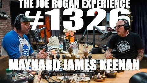 Joe Rogan Experience #1326 - Maynard James Keenan