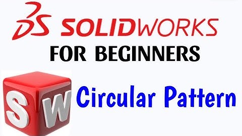 Circular pattern feature in solidworks , How to use circular pattern feature in solidworks ?
