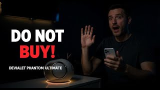 Stop You Shouldnt Buy The Devialet Phantom Ultimate