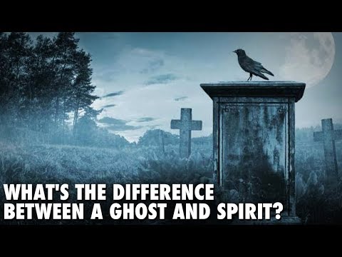 Ghost vs Spirit - What&rsquo;s The Difference