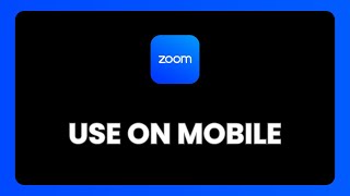 How To Use Zoom On Mobile