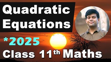 Quadratic Equations | Easy Explanation + Questions | ISC Class 11 Maths