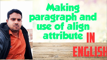 Making paragraph and use of align attribute in html in (English), html tutorial, manoj dey