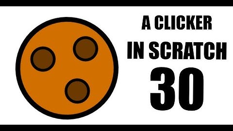 Making a Clicker Game In Scratch In 30 Minutes