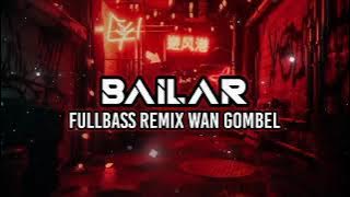 Bailar FULLBASS REMIX WAN GOMBEL