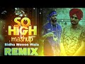 SO HIGH SIDHU MOOSE WALA DJ REMIX || uchiyan Ne Gallan Tere Yaar Diya||New Punjabi Dj Remix Song2022