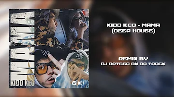 Kidd Keo - Mama [Deep House Version] // (Remix DJ Ortega)