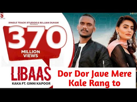 Dor Dor Jabe Mere Kale Rang To - KAKA | Kale te Libas di shakinan Kuri - Kaka (Official Full Song)