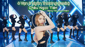 Châu Ngọc Tiên | 8 Vạn 6 Ngàn Thương(remix) Cực Sung! Ko sắc ko hương tình ta giờ đây chia 2 hướng..