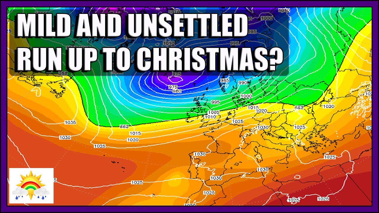 Ten Day Forecast: Mild And Unsettled Run Up To Christmas? - YouTube