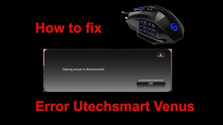 Utechsmart Venus 'Gaming mouse is disconnected' error fix