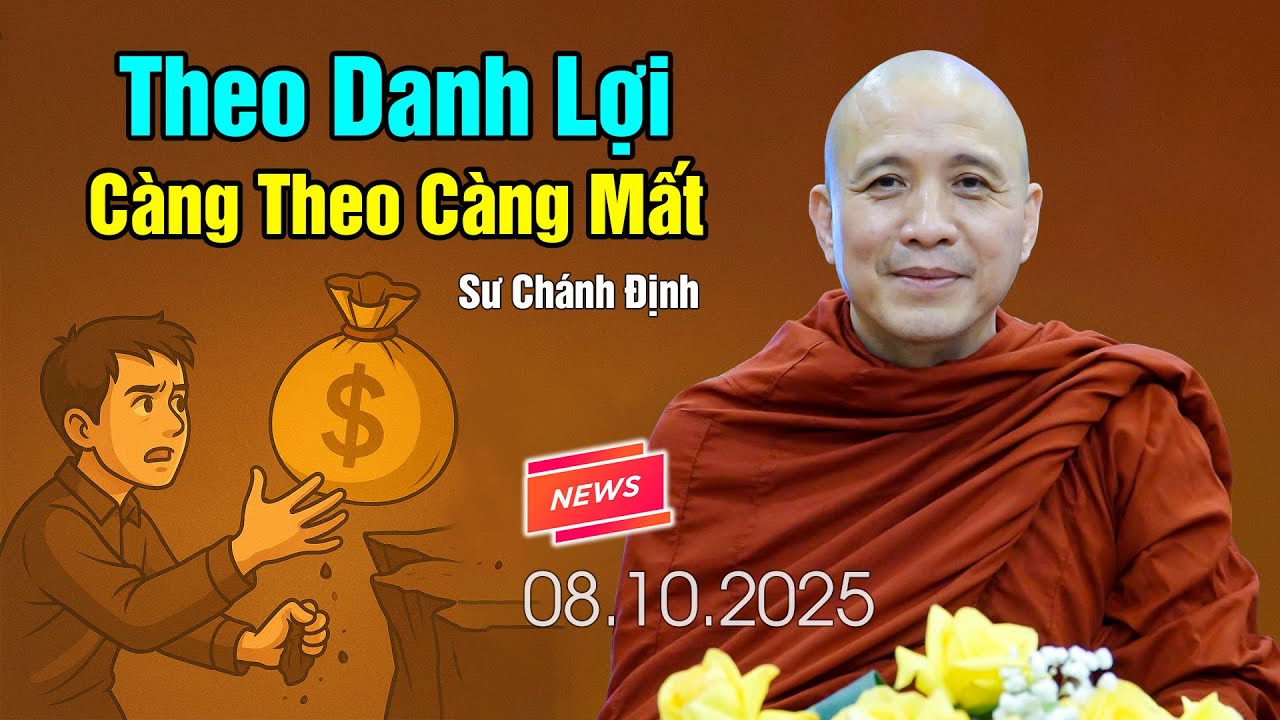 Theo danh lợi, Càng theo càng mất - Sư Chánh Định (08.10.2025)