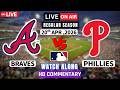 Atlanta Braves vs Philadelphia Phillies Live-MLB Game Score Radio Broadcast ball by ball watch along
