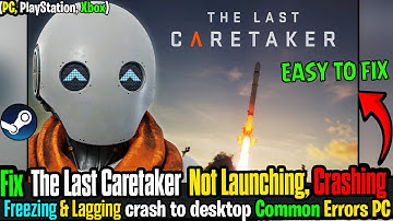 🛠️ Fix The Last Caretaker Not Launching, Crashing, Crash To Desktop & Black Screen on PC ✅