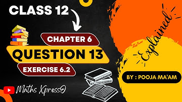 Class 12 Question 13 Exercise 6.2(Increasing & Decreasing Function)Maths NCERT Chapter6 mathsXpressO