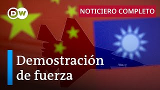 DW Noticias: China inicia las mayores maniobras militares de su historia en torno a Taiwán