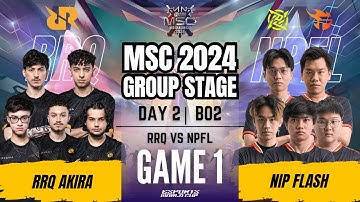 RRQ VS NPFL | RRQ AKIRA vs NIP FLASH GAME 1 | DAY 2 | MLBB MSC 2024 x EWC Group Stage | (ENG)