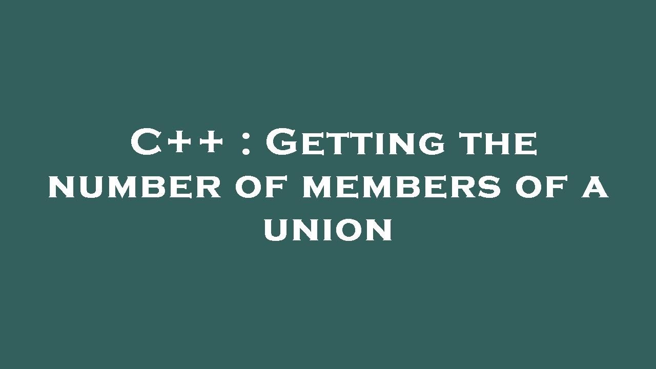 C++ : Getting the number of members of a union - YouTube