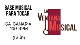 BASE MUSICAL para tocar ISA CANARIA 100 BPM + [ LAÚD ] | #laventanamusical