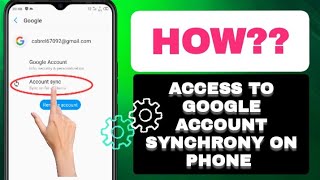How To Access To Google Account Synchrony On Phone