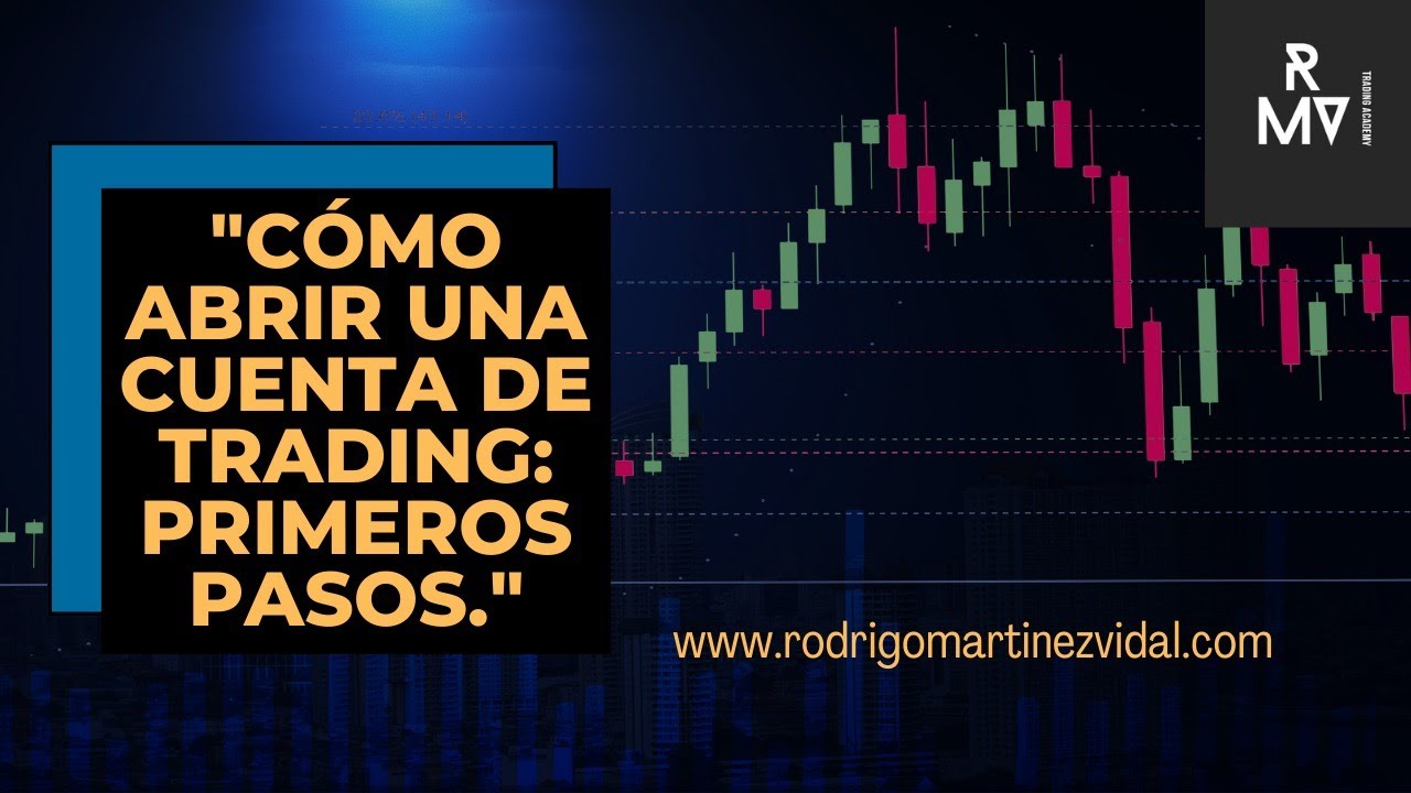 COMO ABRIR UNA CUENTA DE TRADING - PRIMEROS PASOS - YouTube