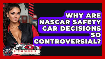 Why Are NASCAR Safety Car Decisions So Controversial? - Pit Stop Chronicles