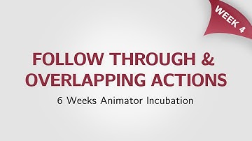 Week4: PRINCIPLE Follow Through And Overlapping Action