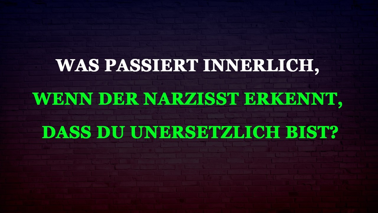 Was geschieht, wenn einem Narzissten klar wird, dass er dich nicht ersetzen kann?