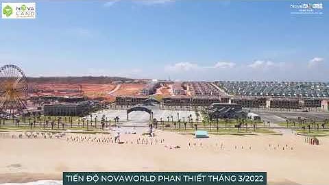 Cập Nhật Tiến Độ Nova WORLD Phan Thiết Tuần 1 Tháng 3 năm 2022 - 0374.5555.63 #NhậtAnhOfficial