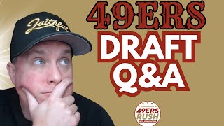 49ers Draft Q&amp;A