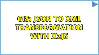 GIS: json to xml transformation with x2js (3 Solutions!!)