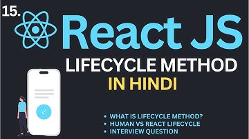 Lifecycle Method in ReactJs Tutorial #15 in Hindi | Complete React Course in Hindi