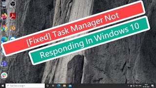 [Fixed] Task Manager Not Responding In Windows 10