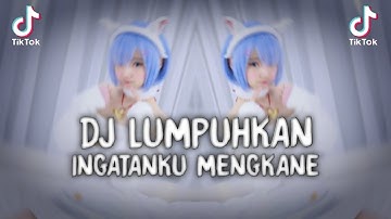 DJ LUMPUHKAN INGATANKU JEDAG JEDUG KANE VIRAL TIKTOK TERBARU 2022