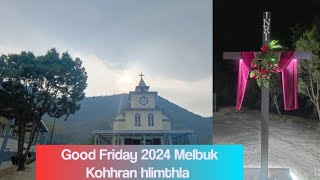 GOOD FRIDAY 2024 (Melbuk Kohhran hlimthla Video tawi)