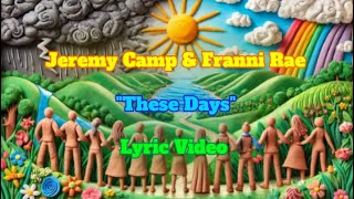 Jeremy Camp & Franni Rae "These Days" Lyric Video