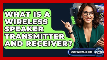 What Is A Wireless Speaker Transmitter And Receiver? - NextGen Viewing and Audio